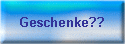 Geschenke??