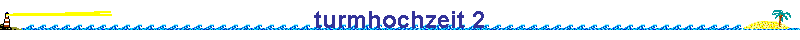 turmhochzeit 2
